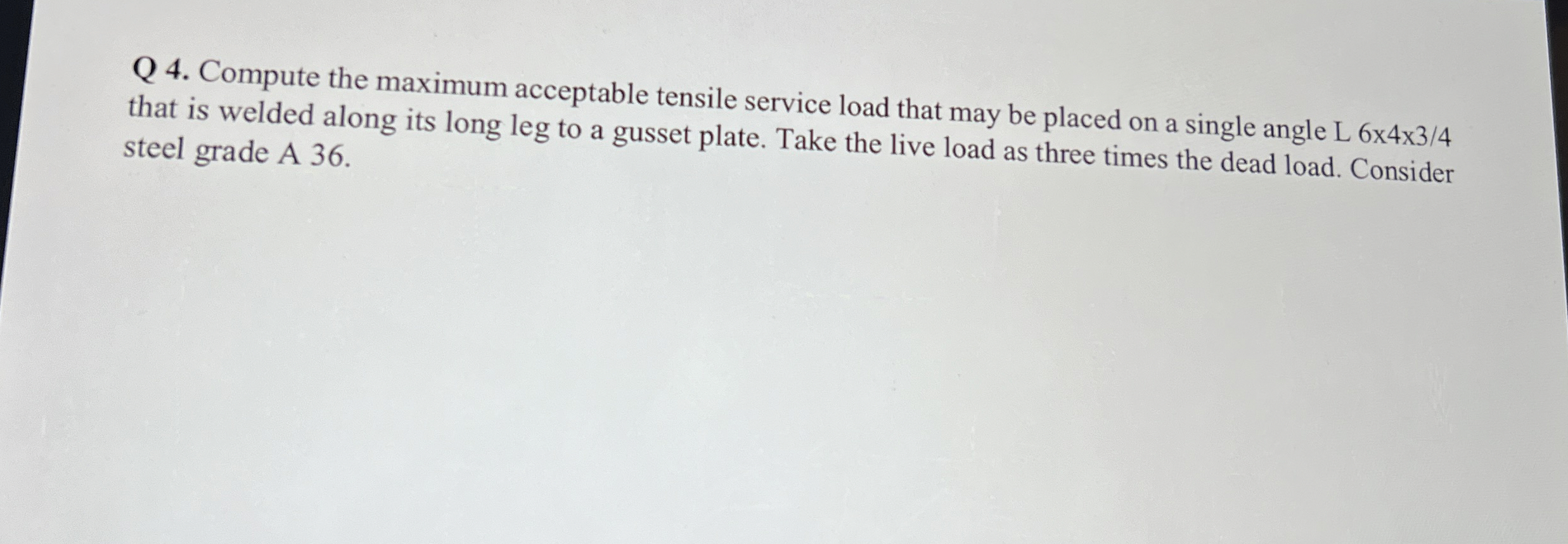 Q 4 . Compute the maximum acceptable tensile