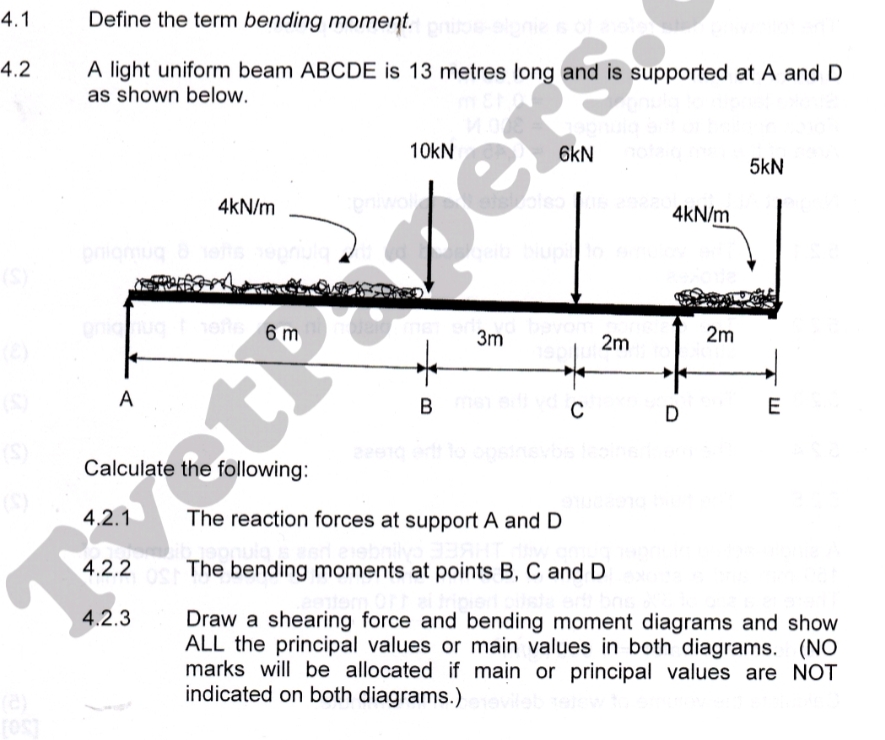 4 . 1 Define the term bending moment. 4 . 2 A