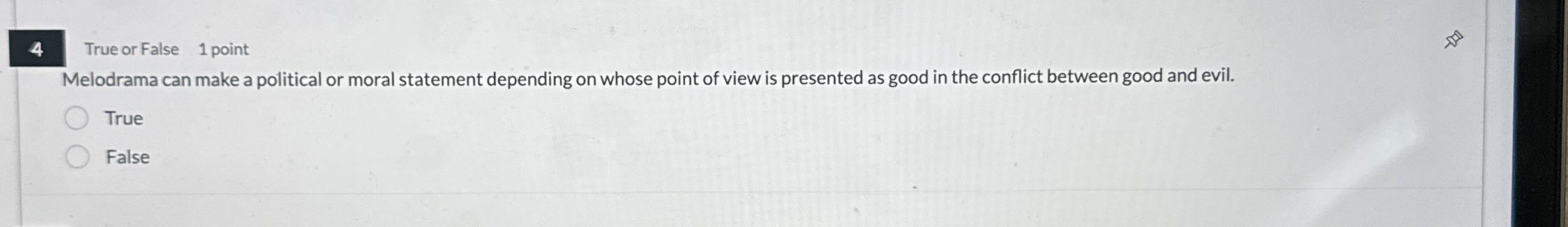 4 True or False 1 point Melodrama can make a