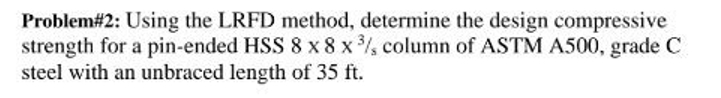 Problem# 2 : Using the LRFD method, determine the