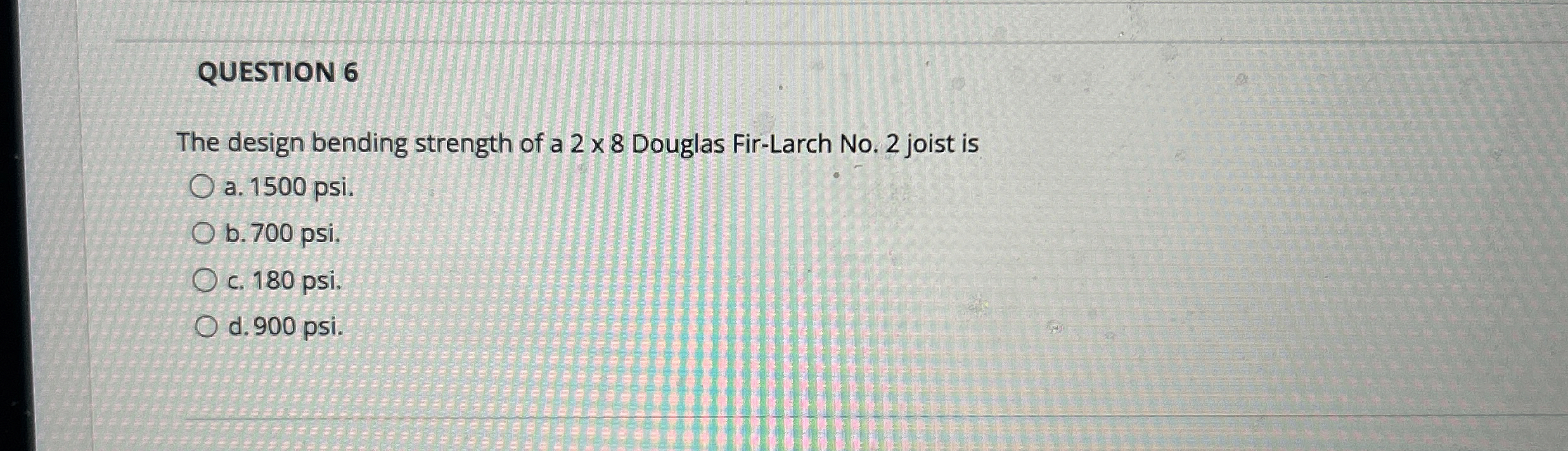 QUESTION 6 The design bending strength of a 2 8