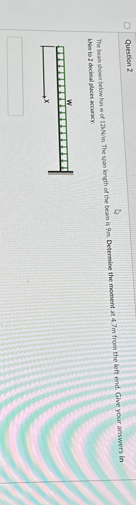 Question 2 The beam shown below has w of 1 2 k N