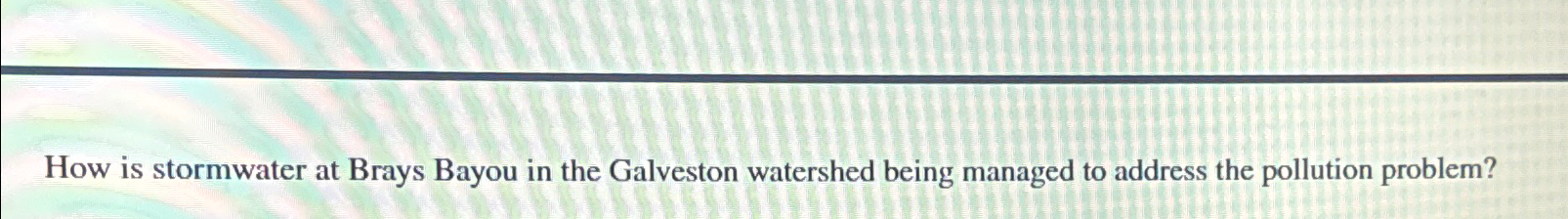 How is stormwater at Brays Bayou in the Galveston