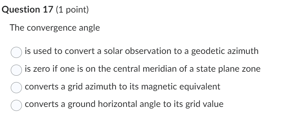 Question 1 7 ( 1 point ) The convergence angle is