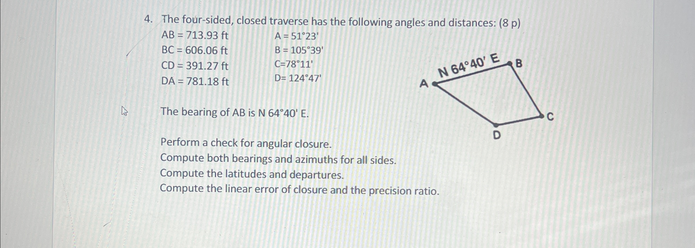 The four - sided, closed traverse has the