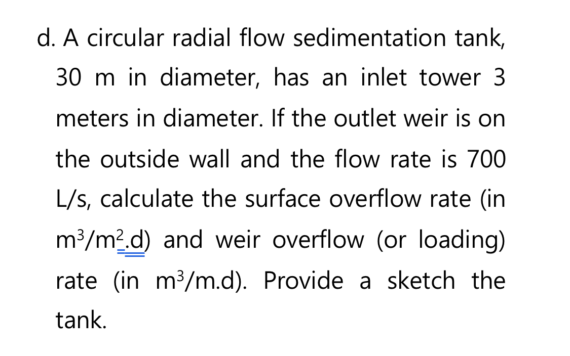 d . A circular radial flow sedimentation tank, 3