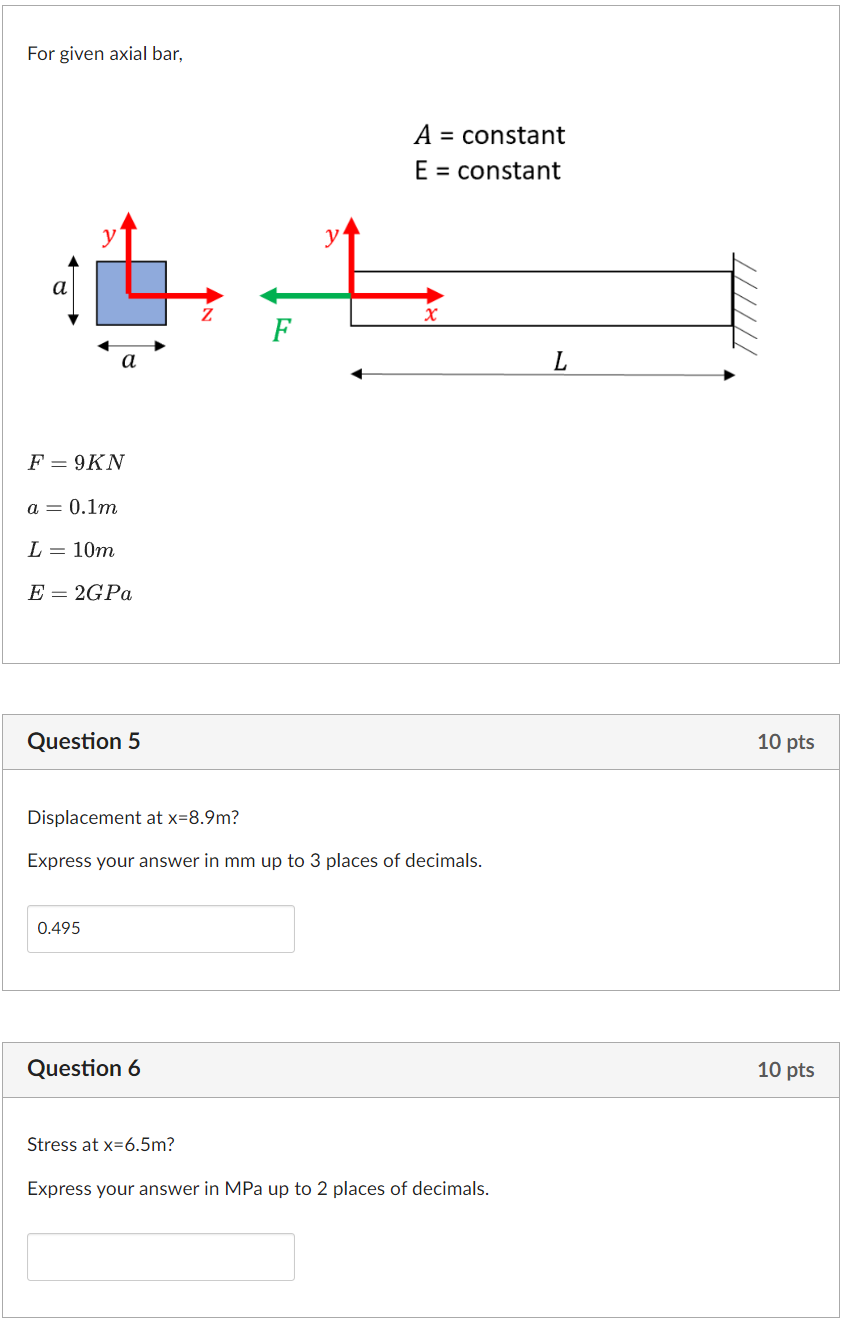 For given axial bar, F = 9 K N a = 0 . 1 m L = 1