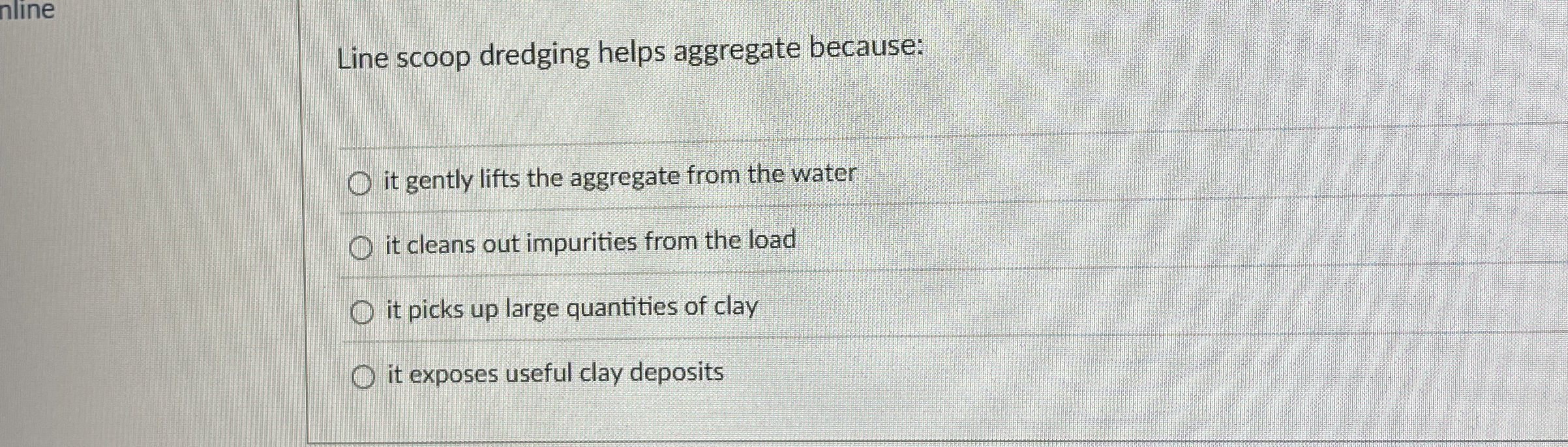 Line scoop dredging helps aggregate because: it
