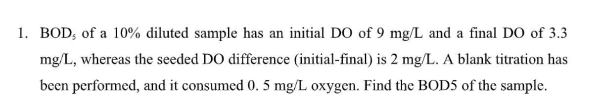 B O D 5 of a 1 0 % diluted sample has an initial