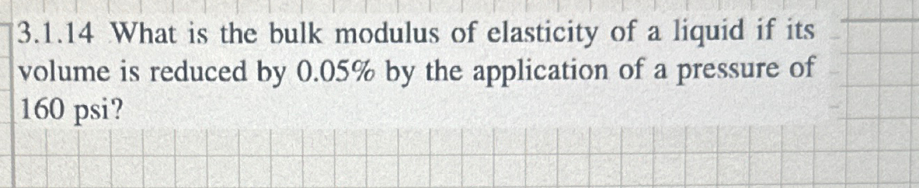 3 . 1 . 1 4 What is the bulk modulus of