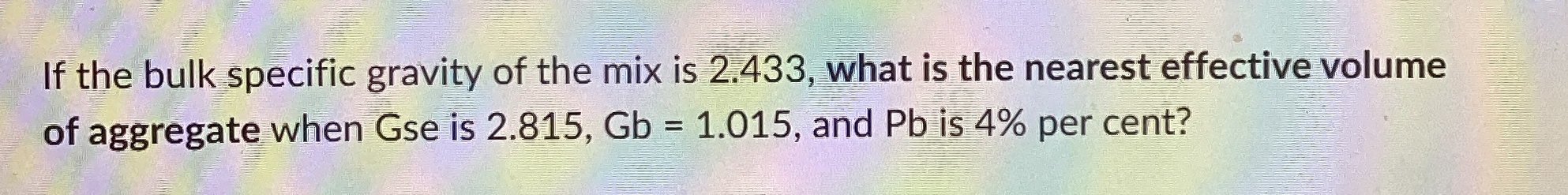 If the bulk specific gravity of the mix is 2 . 4