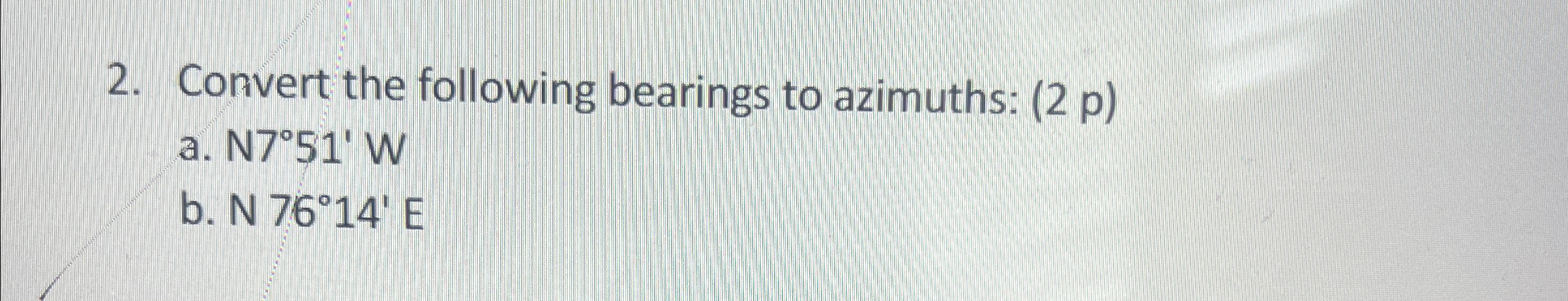 Convert the following bearings to azimuths: a . N