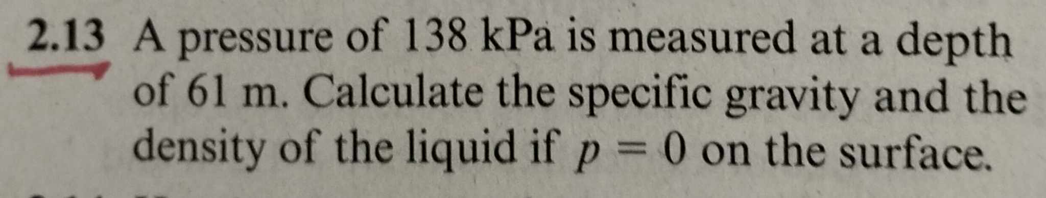 2 . 1 3 A pressure of 1 3 8 kPa is measured at a