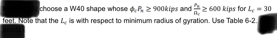 choose a W 4 0 shape whose c P n 9 0 0 kips and P