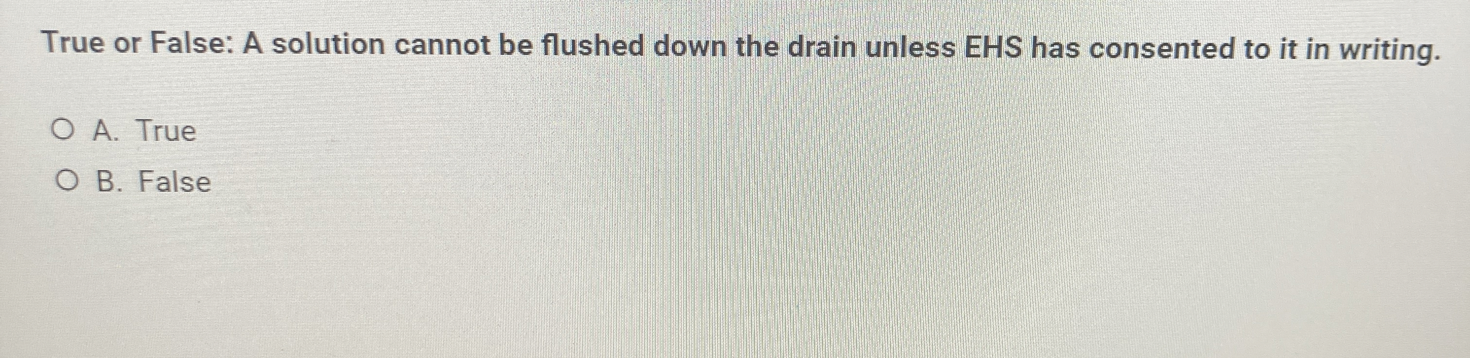 True or False: A solution cannot be flushed down