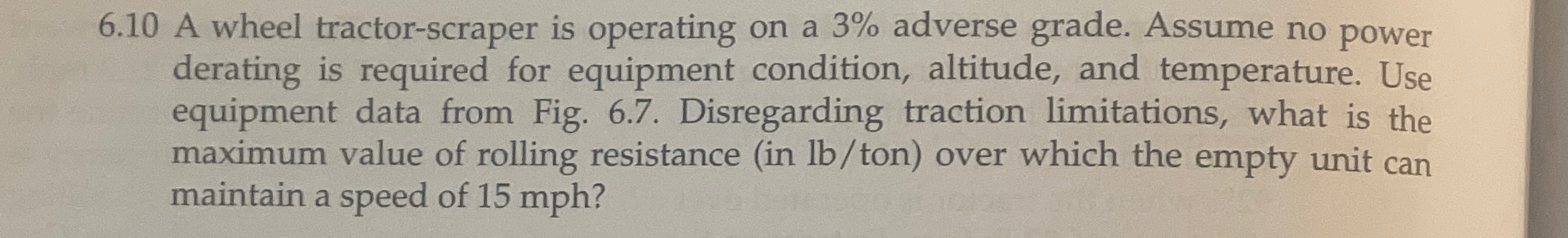 6 . 1 0 A wheel tractor - scraper is operating on