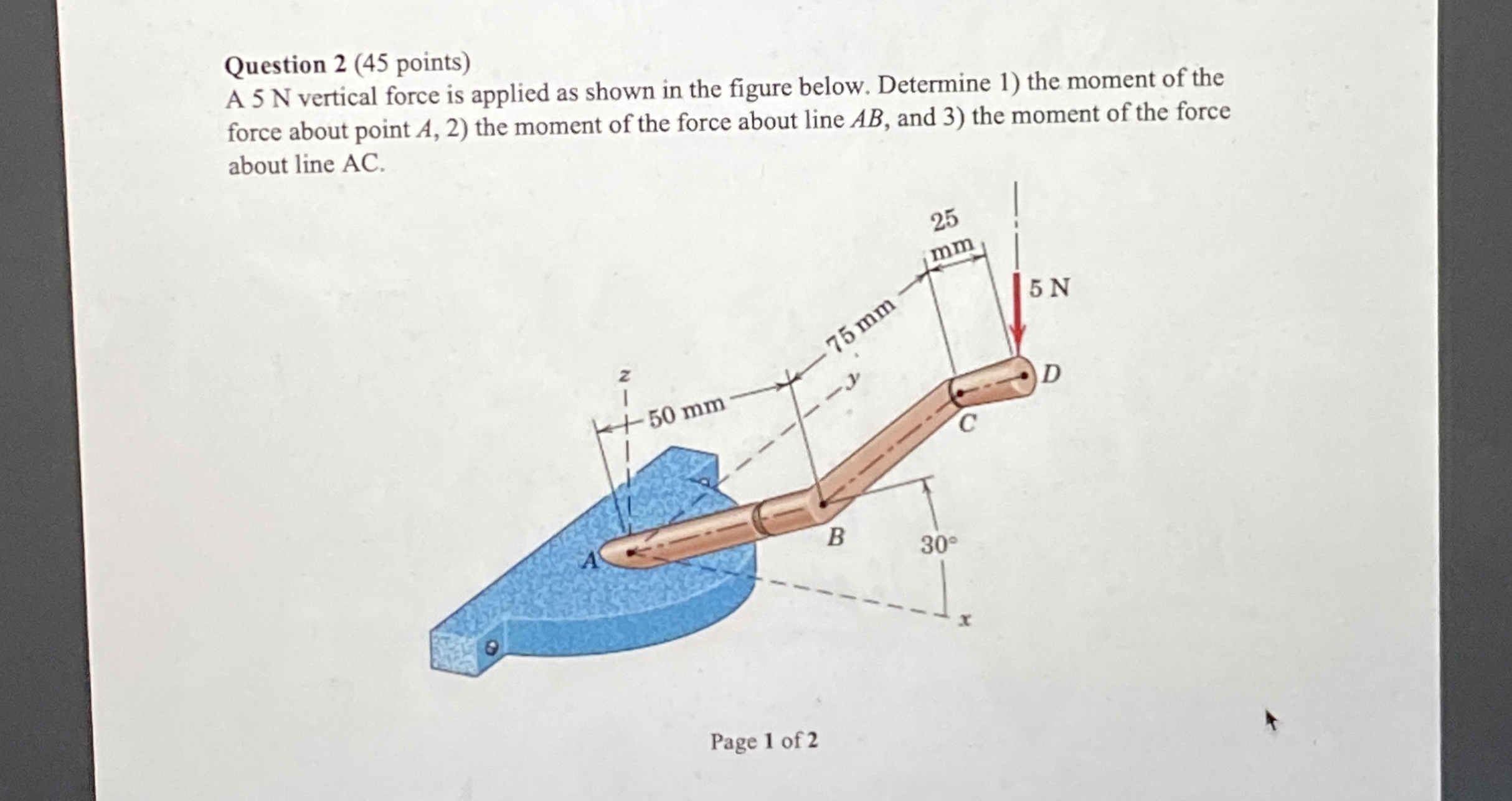 Question 2 ( 4 5 points ) A 5 N vertical force is