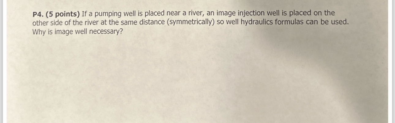 P 4 . ( 5 points ) If a pumping well is placed