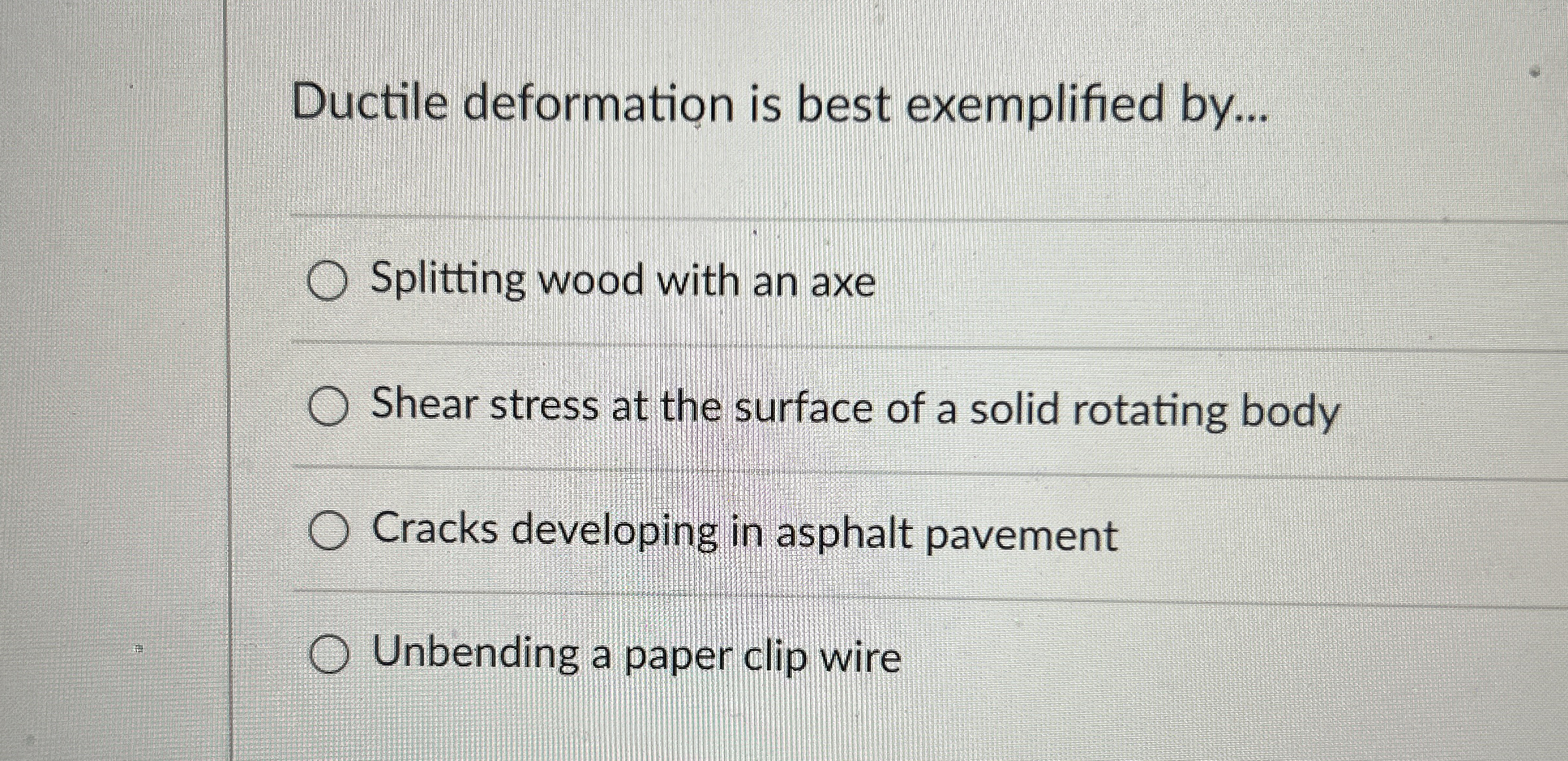 Ductile deformation is best exemplified by . . .