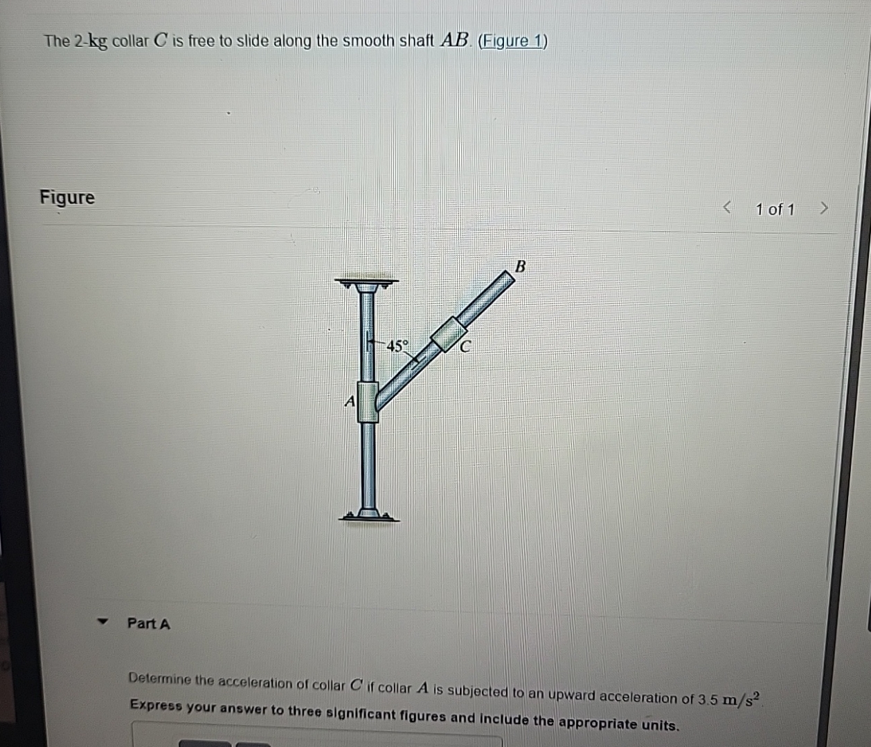 The 2 k g collar C is free to slide along the