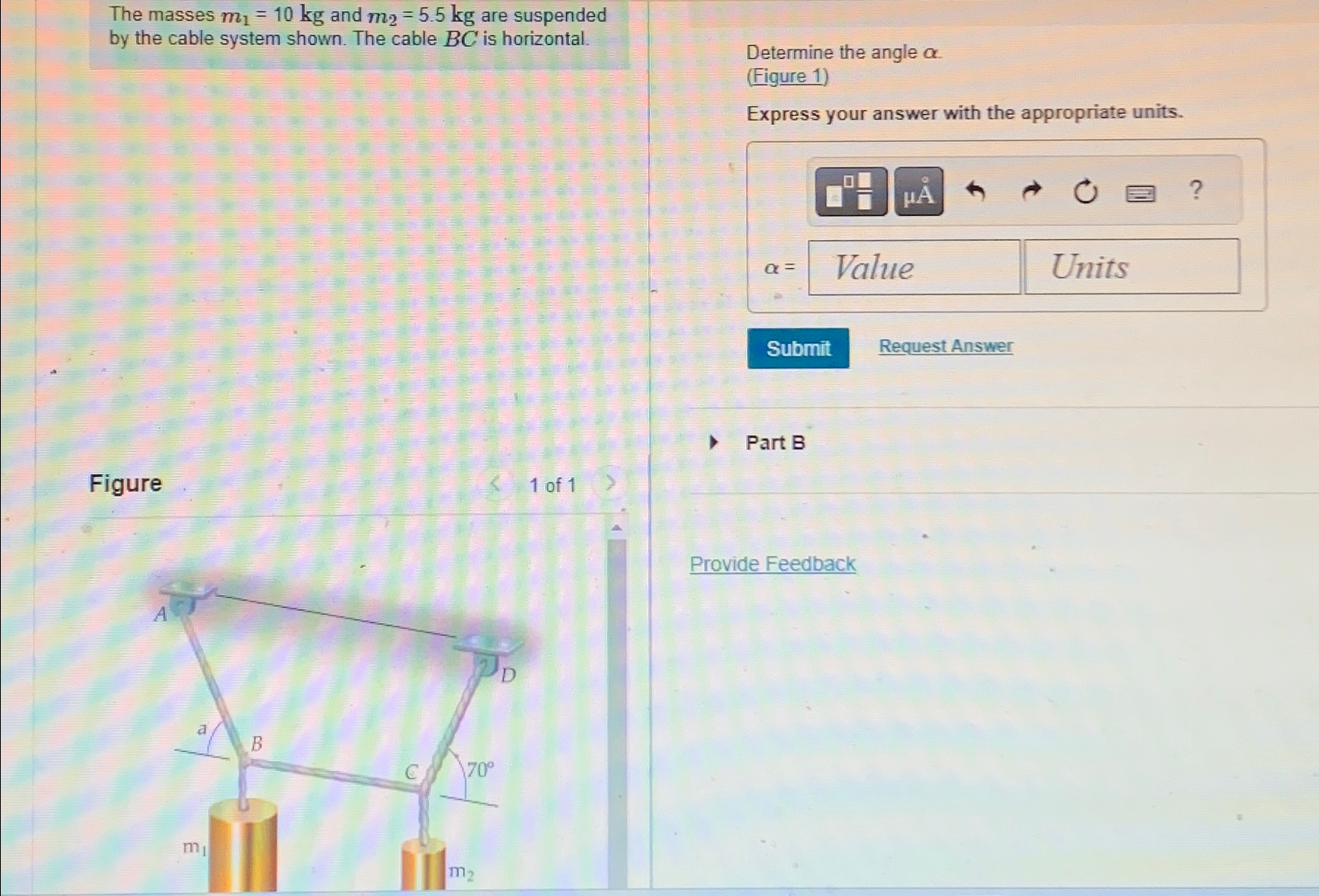 The masses m 1 = 1 0 k g and m 2 = 5 . 5 k g are