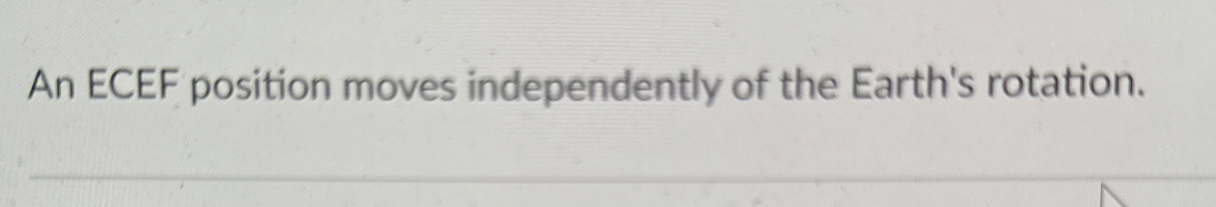 An ECEF position moves independently of the