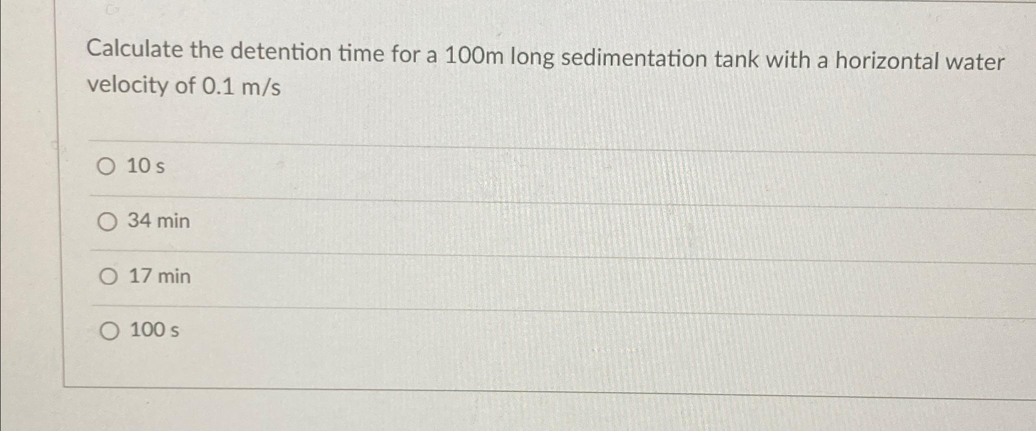 Calculate the detention time for a 1 0 0 m long