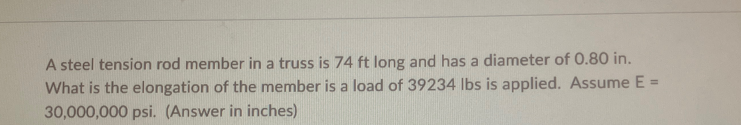 A steel tension rod member in a truss is 7 4 f t