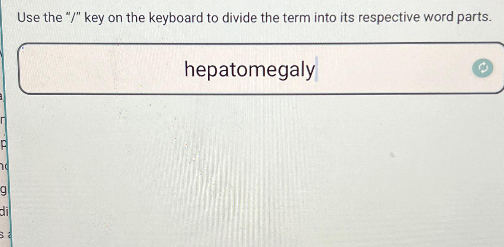 Use the " ? ? " key on the keyboard to divide the