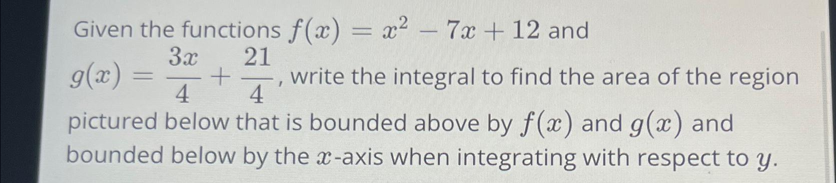 Given the functions f ( x ) = x 2 - 7 x + 1 2 and