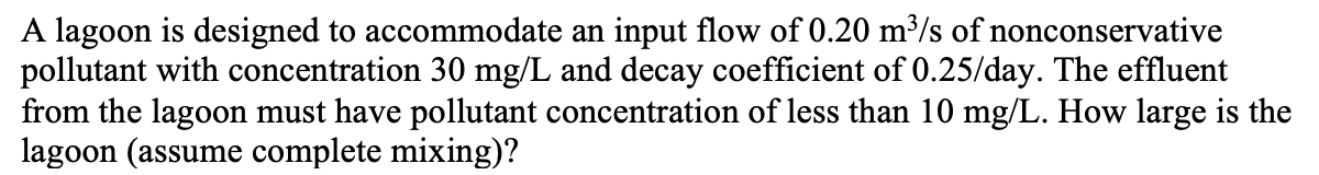 A lagoon is designed to accommodate an input flow