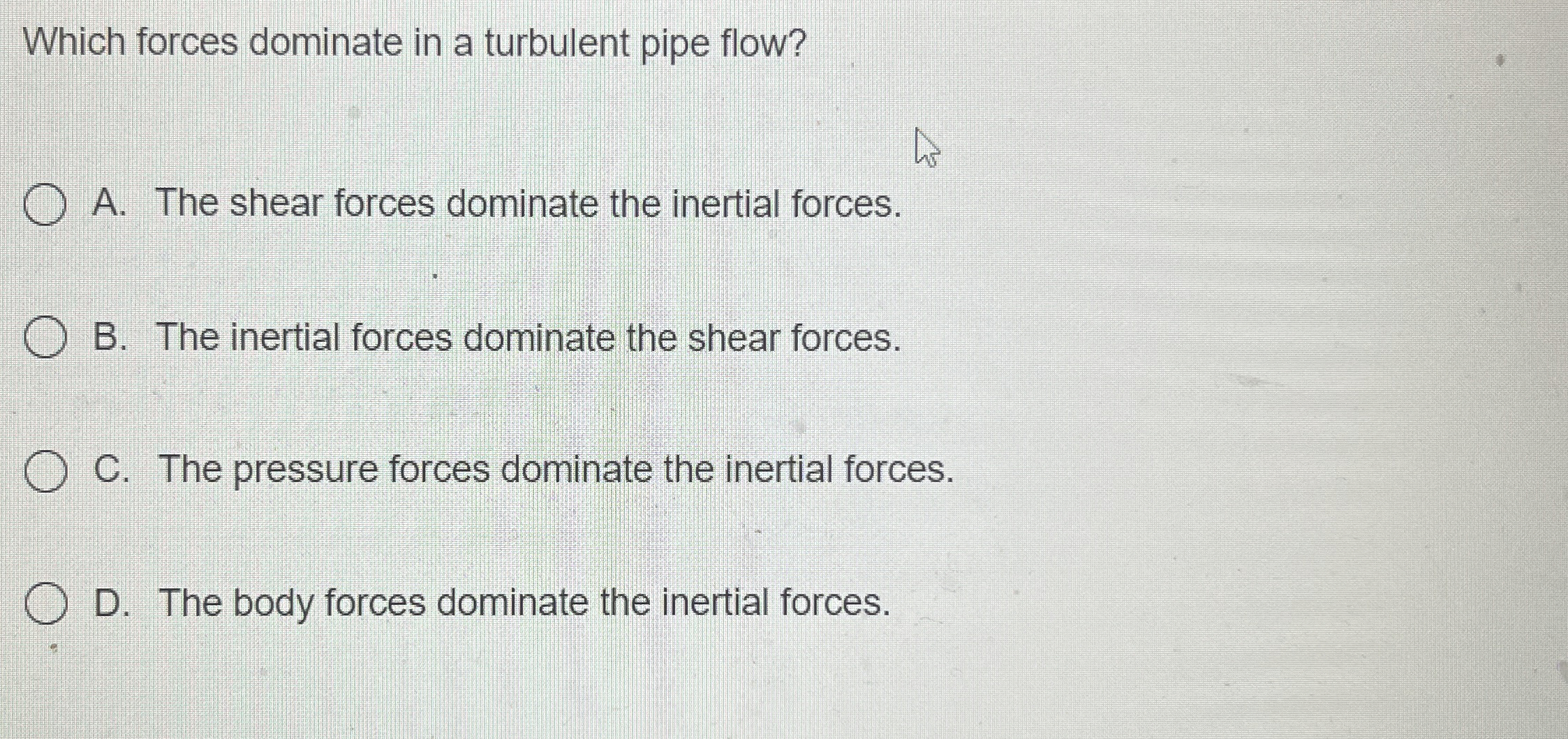 Which forces dominate in a turbulent pipe flow? A