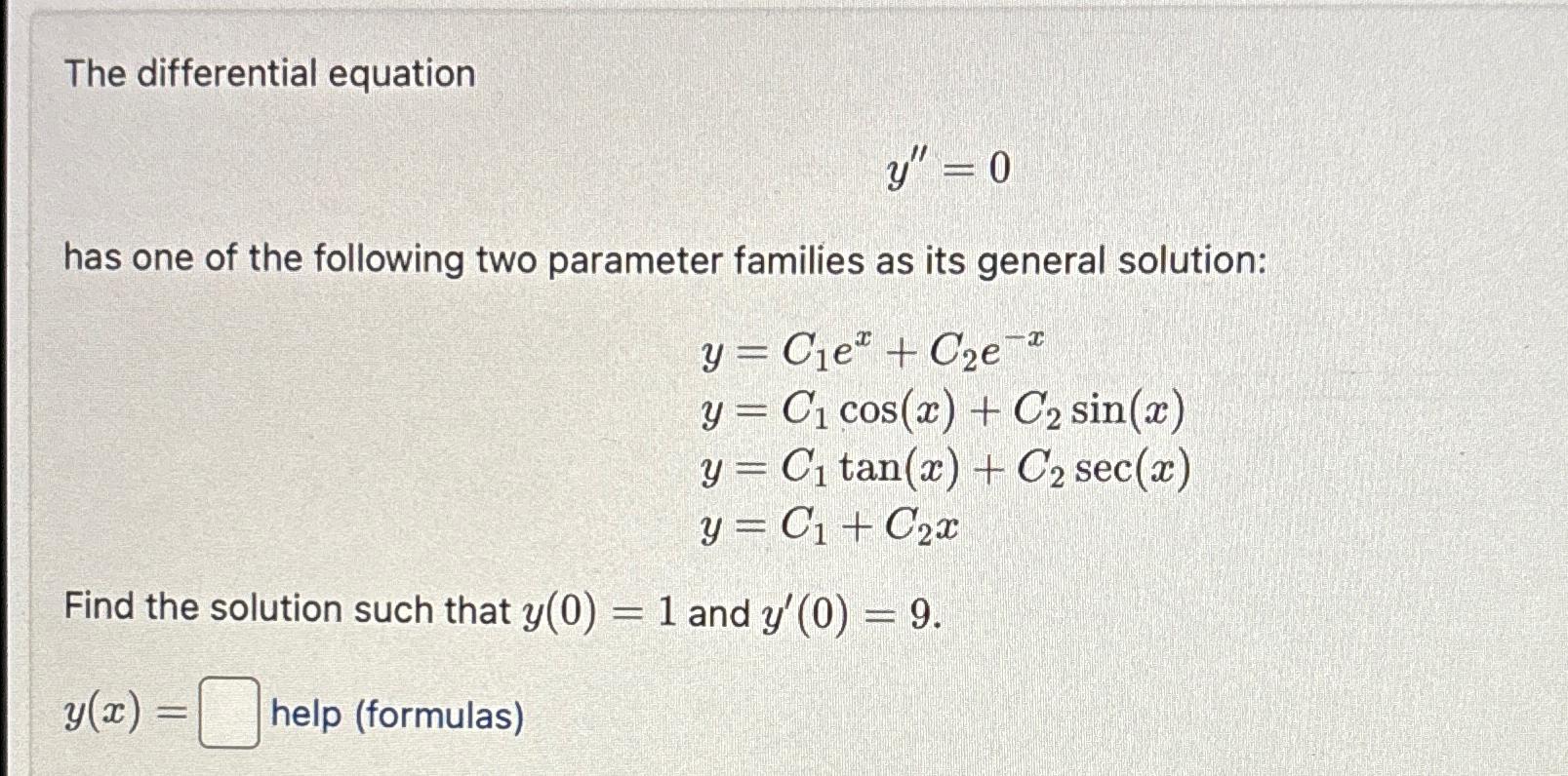 The differential equation y ' ' = 0 has one of