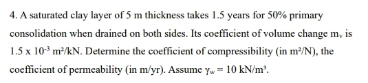 A saturated clay layer of 5 m thickness takes 1 .