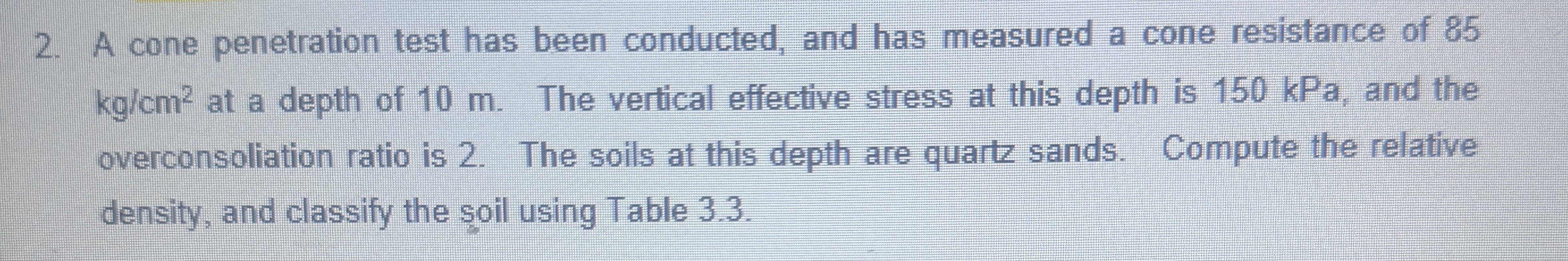 A cone penetration test has been conducted, and