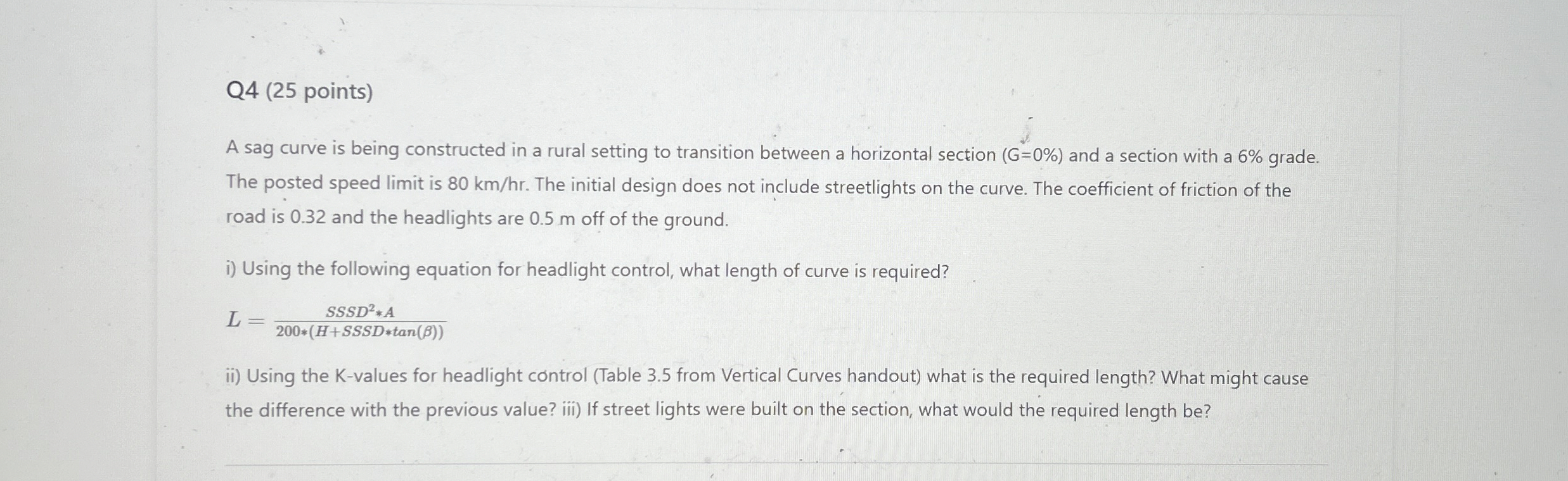 Q 4 ( 2 5 points ) A sag curve is being