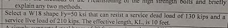 Select a W 1 8 shape Fy = 5 0 ksi that can resist