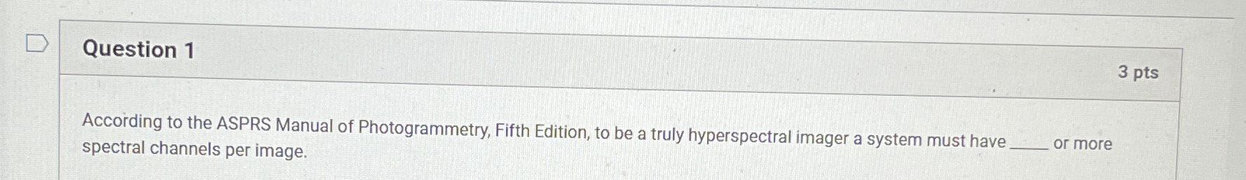 Question 1 3 pts According to the ASPRS Manual of