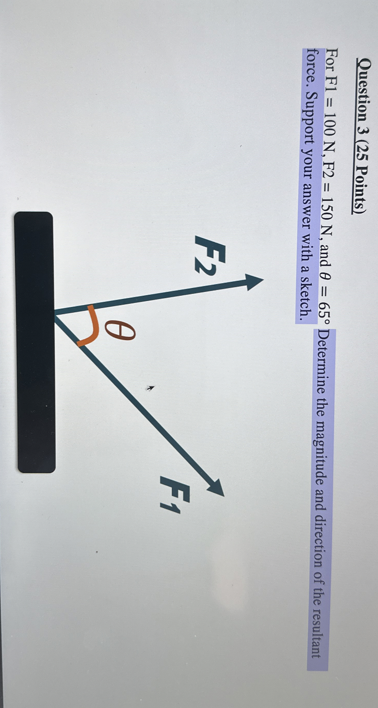 Question 3 ( 2 5 Points ) For F 1 = 1 0 0 N , F 2