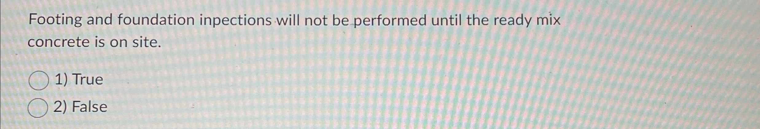 Footing and foundation inpections will not be