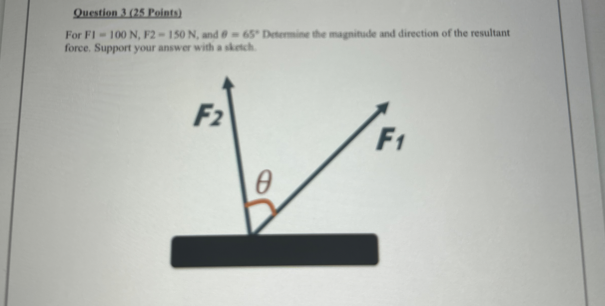 Question 3 ( 2 5 Points ) For F 1 = 1 0 0 N , F 2