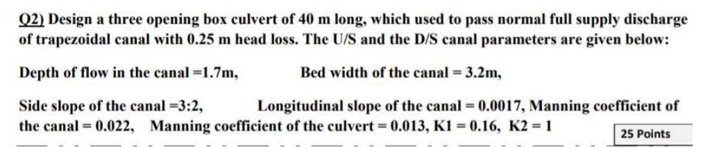 Q 2 ) Design a three opening box culvert of 4 0 m