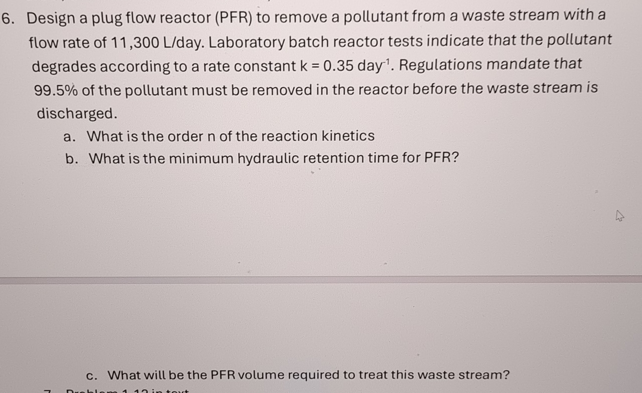 Design a plug flow reactor ( PFR ) to remove a