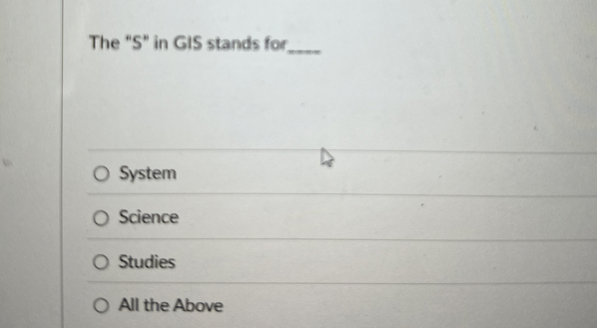 The " S " in GIS stands for q , System Science