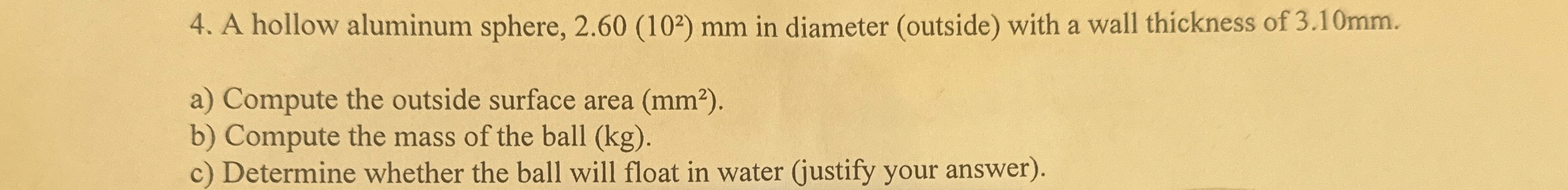 A hollow aluminum sphere, 2 . 6 0 ( 1 0 2 ) m m