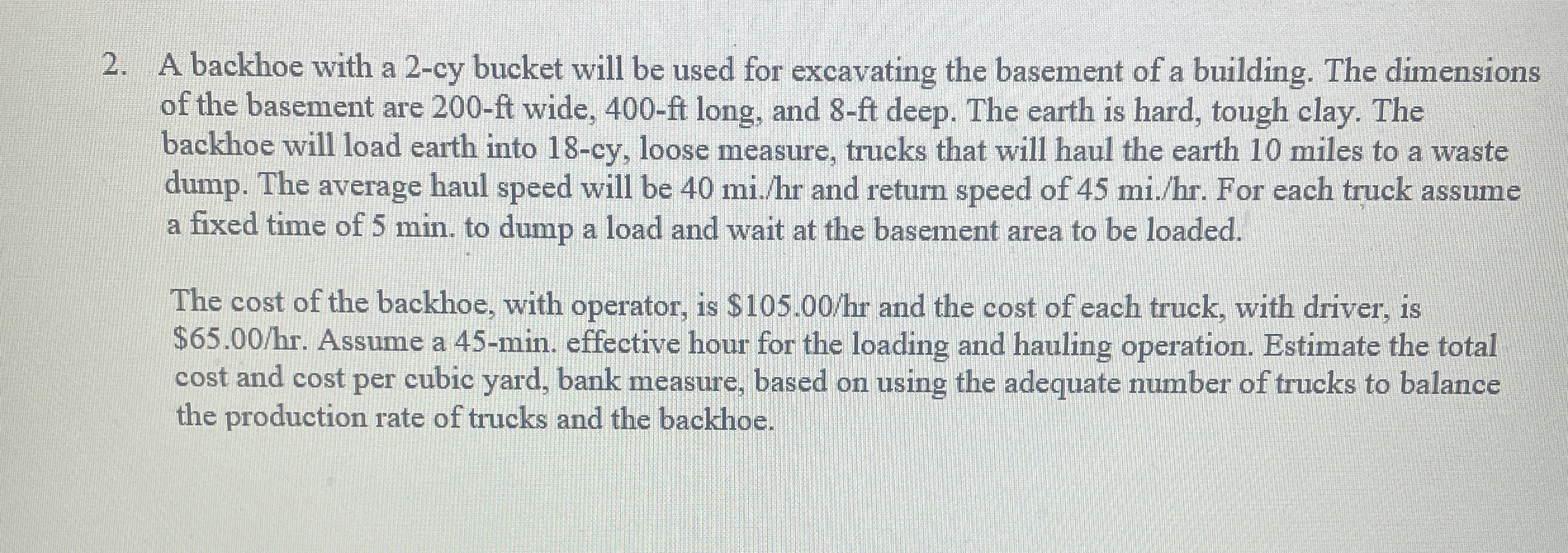 A backhoe with a 2 - cy bucket will be used for