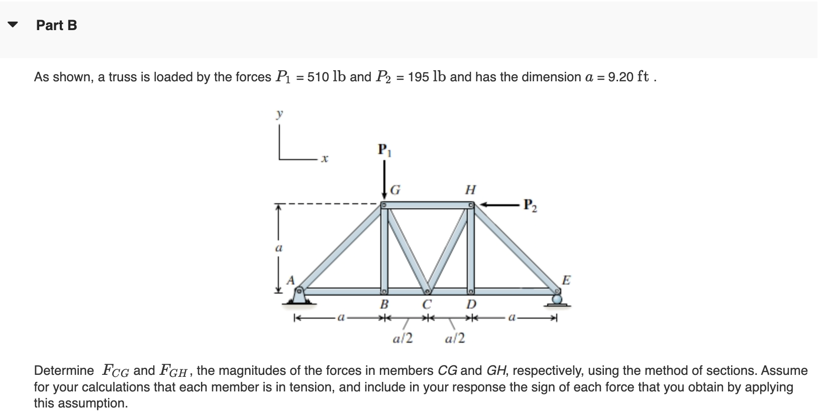 As shown, a truss is loaded by the forces P 1 = 5