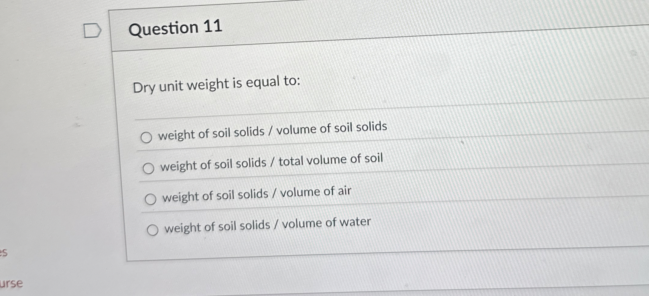 Question 1 1 Dry unit weight is equal to: weight