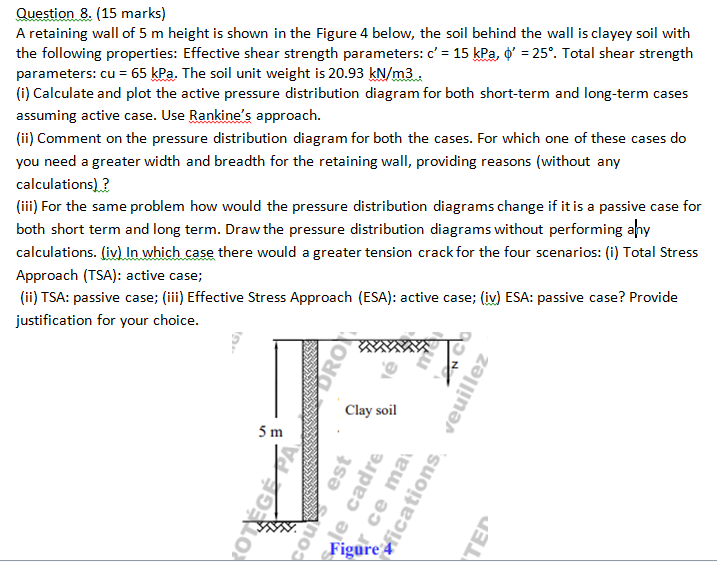 Question 8 . ( 1 5 marks ) A retaining wall of 5
