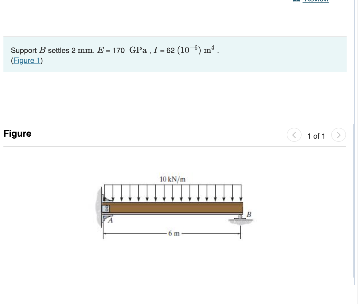 Support B settles 2 m m . E = 1 7 0 GPa, I = 6 2
